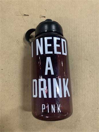 "I Need A Drink" Pink.. Water Bottle